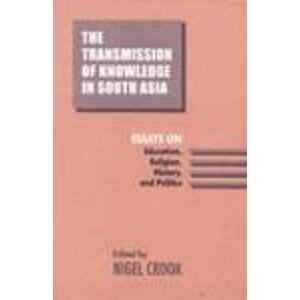The Transmission of Knowledge in South Asia: Essays on Education, Religion, History, and Politics