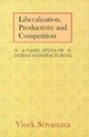Liberalization, Productivity and Competition: A Panel Study on Indian Manufacturing