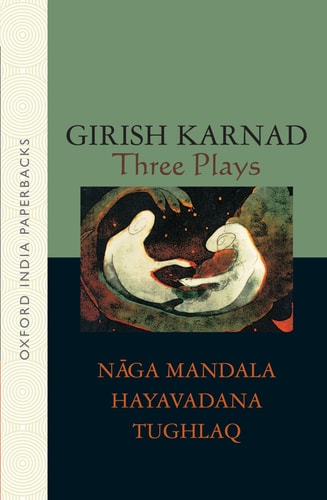 Three Plays: Naga-Mandala, Hayavadana, Tughlaq