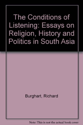 The Conditions of Listening: Essays on Religion, History, and Politics in South Asia