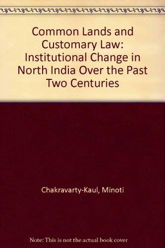 Common Lands and Customary Law: Institutional Change in North India over the Past Two Centuries