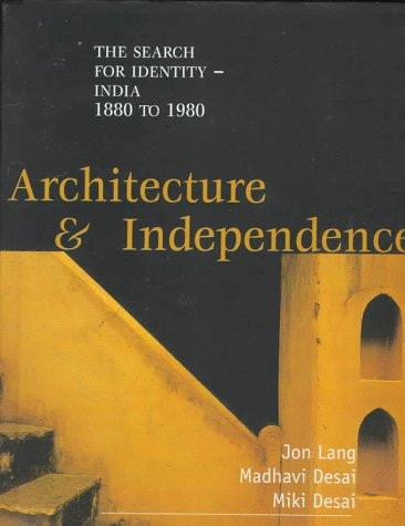 Architecture and Independence: The Search for Identity - India 1880 to 1980