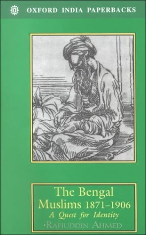 The Bengal Muslims 1871-1906: A Quest for Identity