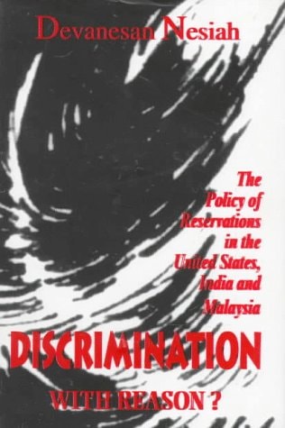 Discrimination with Reason?: The Policy of Reservations in the United States, India and Malaysia
