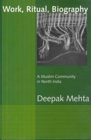 Work, Ritual, Biography: A Muslim Community in North India