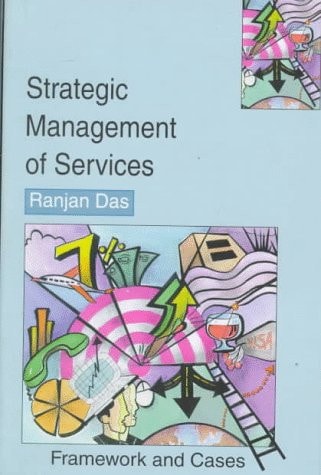 Strategic Management of Services: Framework and Cases