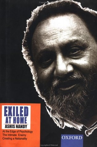 Exiled at Home: Comprising At the Edge of Psychology, The Intimate Enemy and Creating a Nationality