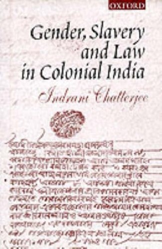 Gender, Slavery and Law in Colonial India