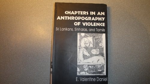 Chapters in an Anthropography of Violence: Sri Lankans, Sinhalas and Tamils