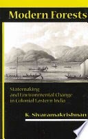 Modern Forests: Statemaking and Environmental Change in Colonial Eastern India