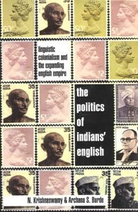 The Politics of Indians' English: Linguistic Colonialism and the Expanding English Empire