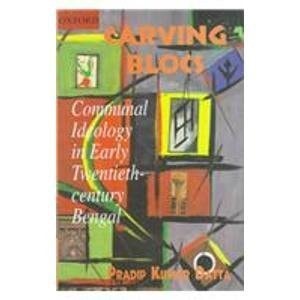 Carving Blocs: Communal Ideology in Early Twentieth-century Bengal