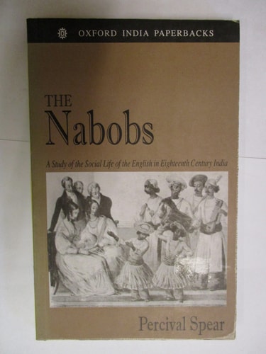 The Nabobs: A Study of the Social Life of the English in Eighteenth Century India