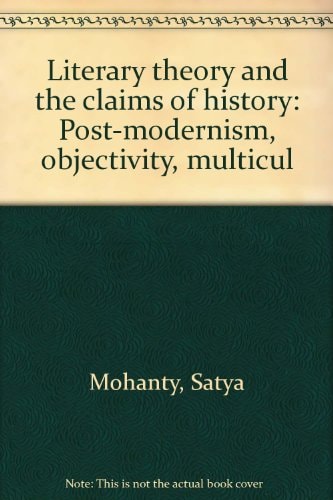 Literary Theory and the Claims of History: Post-modernism, Objectivity, Multiculturalism