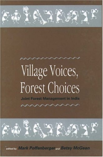 Village Voices, Forest Choices: Joint Forest Management in India