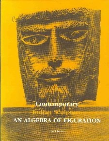 Contemporary Indian Sculpture: An Algebra of Figuration