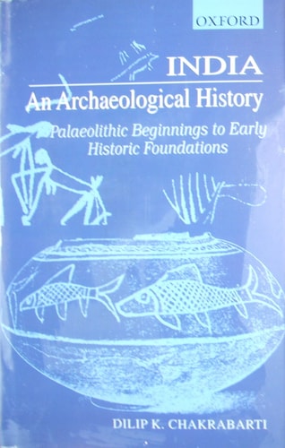 India: An Archaeological History: Palaeolithic Beginnings to Early Historic Foundations
