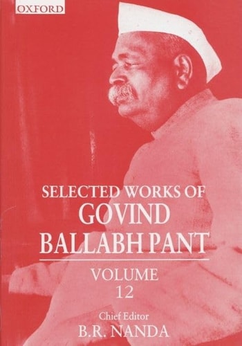 Selected Works of Govind Ballabh Pant: Volume 12
