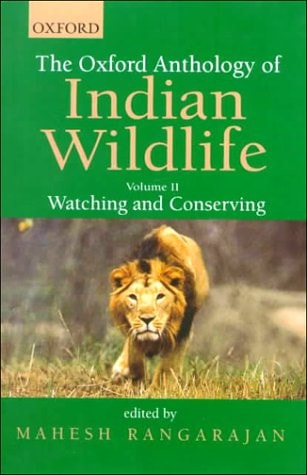 The Oxford Anthology of Indian Wildlife: Volume II: Watching and Conserving