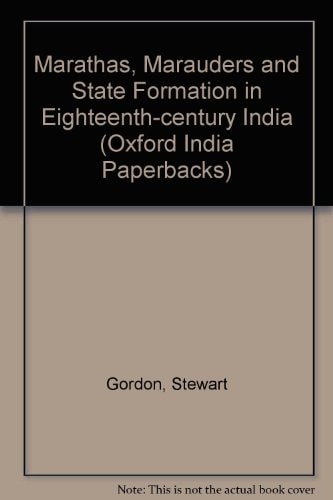 Marathas, Marauders, and State Formation in Eighteenth-Century India
