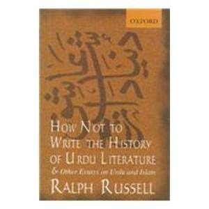 How Not to Write the History of Urdu Literature: And Other Essays on Urdu and Islam