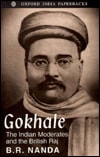 Gokhale: The Indian Moderates and the British Raj