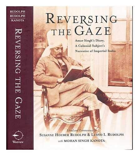 Reversing the Gaze: Amar Singh's Diary, a Colonial Subject's Narrative of Imperial India