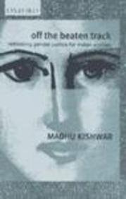 Off the Beaten Track: Rethinking Gender Justice for Indian Women