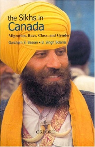 The Sikhs in Canada: Migration, Race, Class, and Gender
