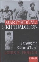 Martyrdom in the Sikh Tradition: Playing the 'Game of Love'