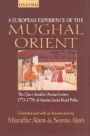 An European Experience of the Mughal Orient: The Ijaz-i-Arsalani (Persian Letters, 1773-1779) of Antoine-Louis Henri Polier