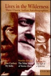 Lives in the Wilderness: Three Classic Indian Autobiographies