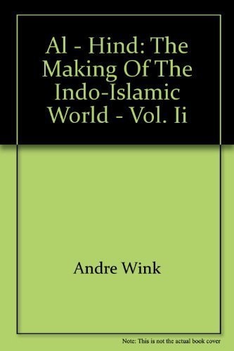 Al-Hind: The Making of the Indo-Islamic World, 7th-11th Centuries