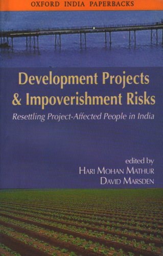 Development Projects and Impoverishment Risks: Resettling Project-affected People in India