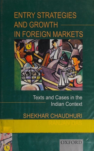 Entry Strategies and Growth in Foreign Markets: Texts and Cases in the Indian Context