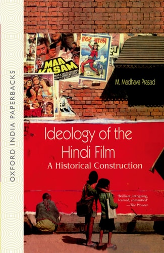 Ideology of the Hindi Film: A Historical Construction