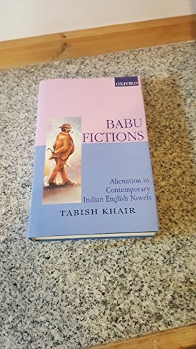Babu Fictions: Alienation in Contemporary Indian English Novels