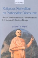 Religious Revivalism As Nationalist Discourse: Swami Vivekananda and New Hinduism in Nineteenth-Century Bengal