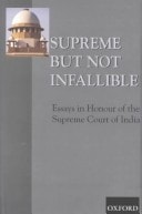 Supreme but Not Infallible: Essays in Honour of the Supreme Court of India