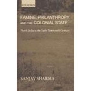 Famine, Philanthropy and the Colonial State: North India in the Early Nineteenth Century