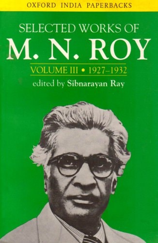 Selected Works of M. N. Roy: Volume III, 1927-1932
