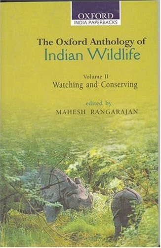 The Oxford Anthology of Indian Wildlife: Volume II: Watching and Conserving