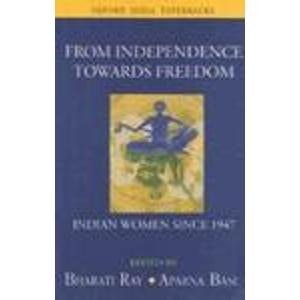 From Independence towards Freedom: Indian Women since 1947