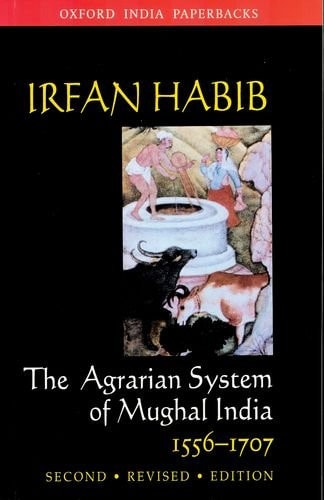 The Agrarian System of Mughal India: 1526-1707