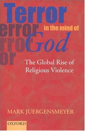 Terror in the Mind of God: The Global Rise of Religious Violence