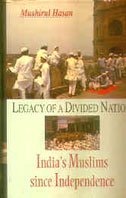 Legacy of a Divided Nation: India's Muslims since Independence