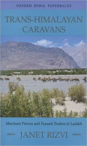 Trans-Himalayan Caravans: Merchant Princes and Peasant Traders in Ladakh