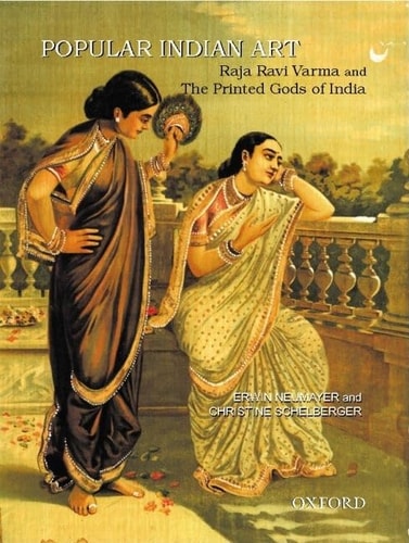 Popular Indian Art: Raja Ravi Varma and the Printed Gods of India