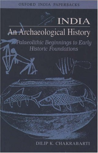 India: An Archaeological History: Palaeolithic Beginnings to Early Historic Foundations