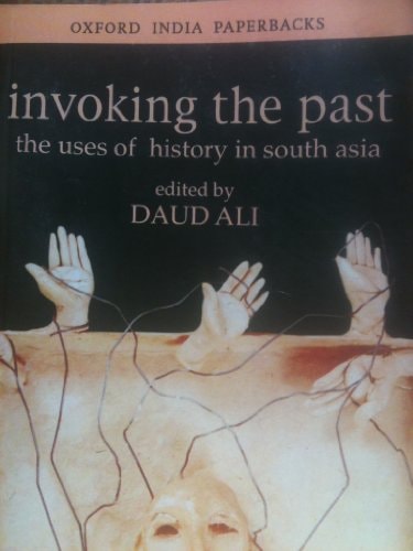 Invoking the Past: The Uses of History in South Asia